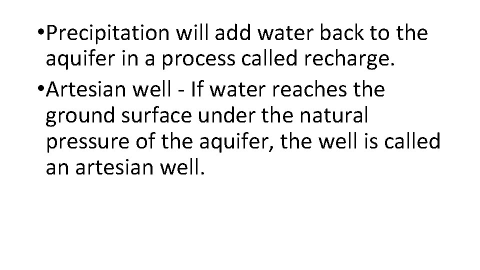  • Precipitation will add water back to the aquifer in a process called