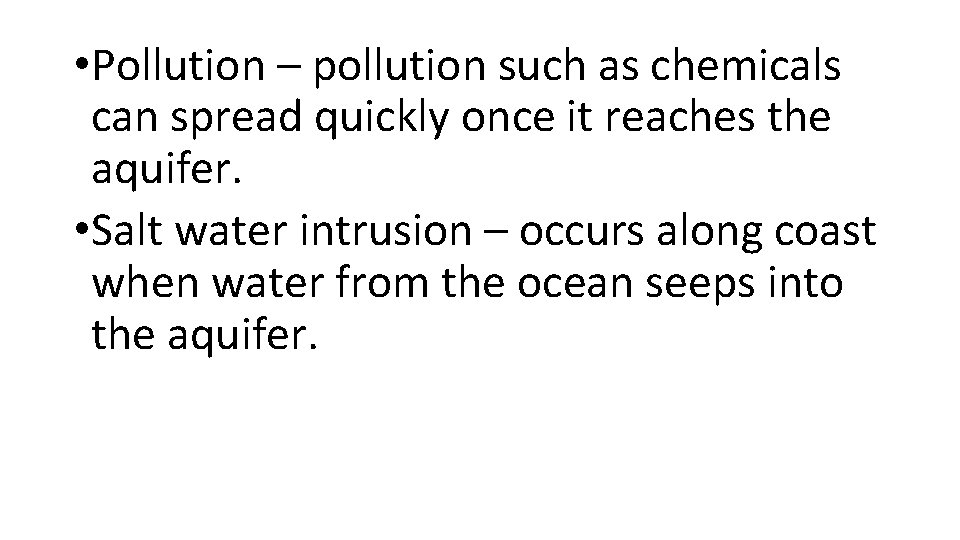  • Pollution – pollution such as chemicals can spread quickly once it reaches