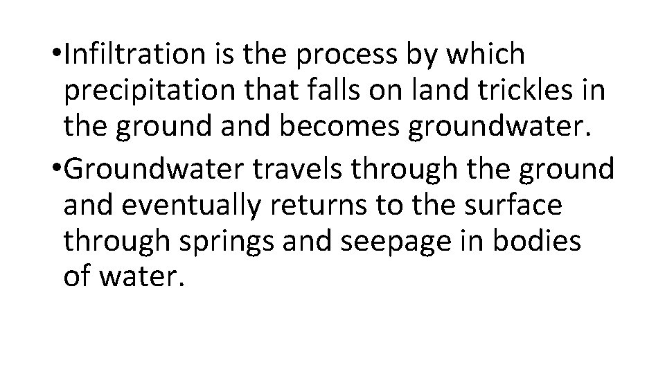  • Infiltration is the process by which precipitation that falls on land trickles