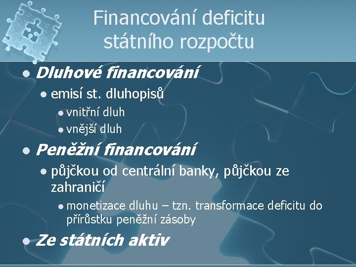 Financování deficitu státního rozpočtu l Dluhové financování l emisí st. dluhopisů l vnitřní dluh