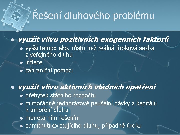 Řešení dluhového problému l využít vlivu pozitivních exogenních faktorů l l vyšší tempo eko.