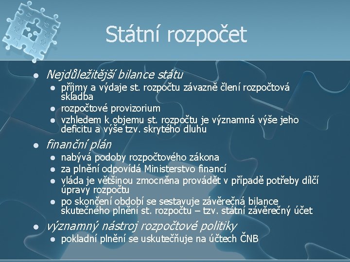 Státní rozpočet l Nejdůležitější bilance státu l l finanční plán l l l příjmy