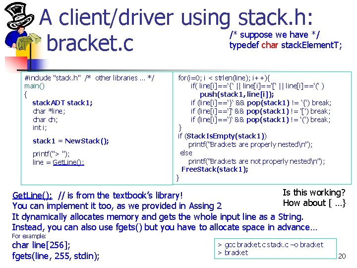 A client/driver using stack. h: /* suppose we have */ typedef char stack. Element.