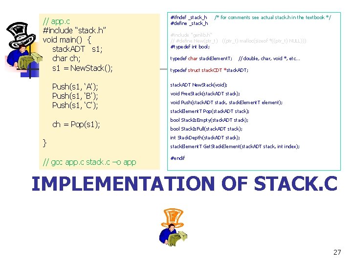 // app. c #include “stack. h” void main() { stack. ADT s 1; char