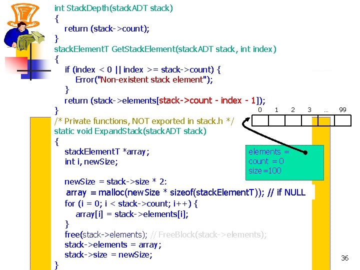 int Stack. Depth(stack. ADT stack) { return (stack->count); } stack. Element. T Get. Stack.