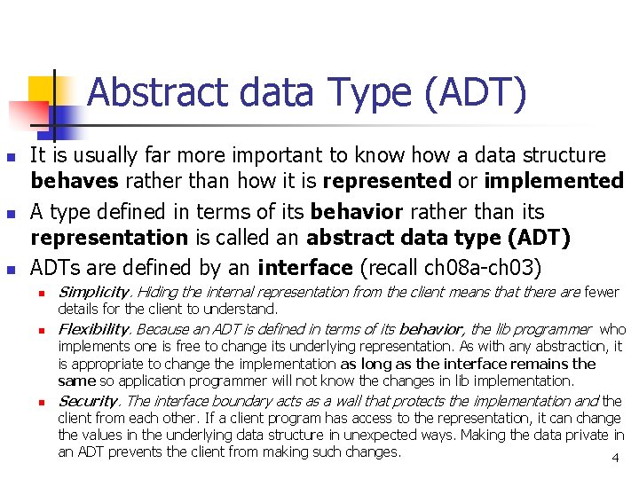 Abstract data Type (ADT) n n n It is usually far more important to