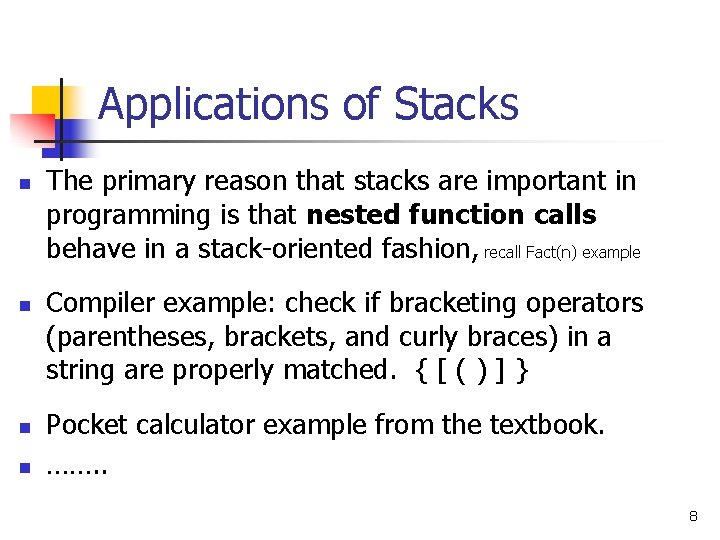 Applications of Stacks n n The primary reason that stacks are important in programming