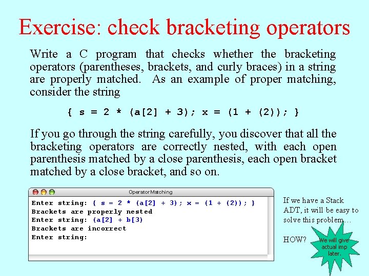 Exercise: check bracketing operators Write a C program that checks whether the bracketing operators