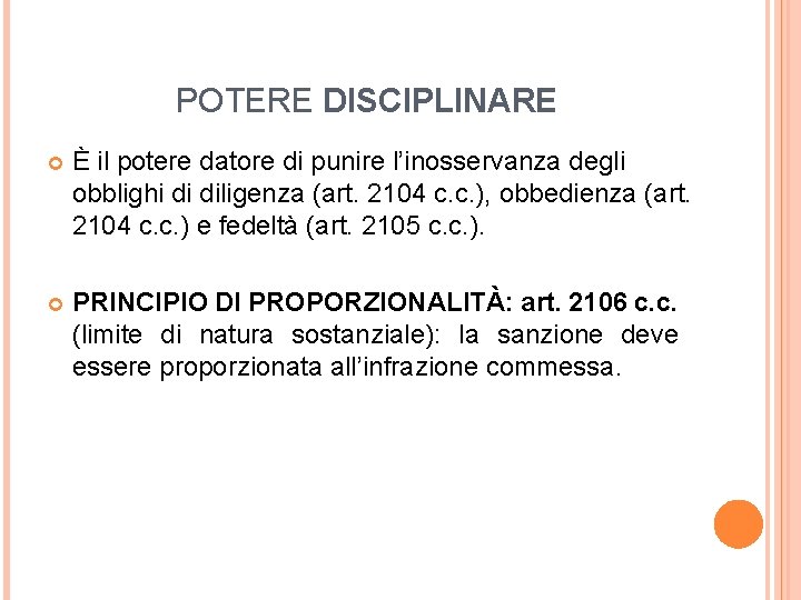 POTERE DISCIPLINARE È il potere datore di punire l’inosservanza degli obblighi di diligenza (art.