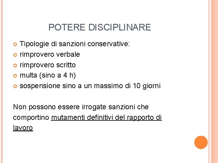 POTERE DISCIPLINARE Tipologie di sanzioni conservative: rimprovero verbale rimprovero scritto multa (sino a 4