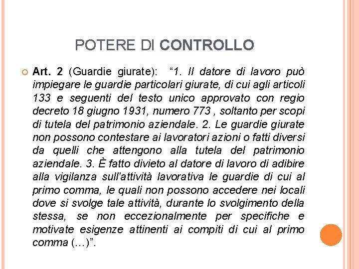 POTERE DI CONTROLLO Art. 2 (Guardie giurate): “ 1. Il datore di lavoro può