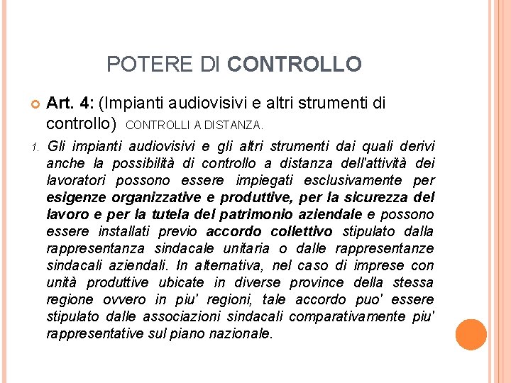 POTERE DI CONTROLLO Art. 4: (Impianti audiovisivi e altri strumenti di controllo) CONTROLLI A