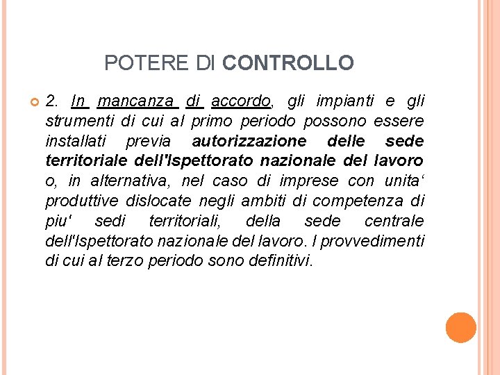 POTERE DI CONTROLLO 2. In mancanza di accordo, gli impianti e gli strumenti di POTERE DI CONTROLLO 2. In mancanza di accordo, gli impianti e gli strumenti di
