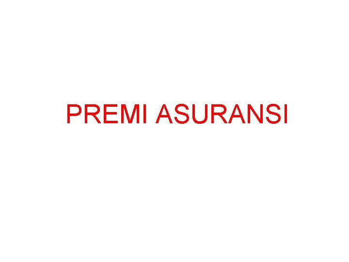 PREMI ASURANSI 