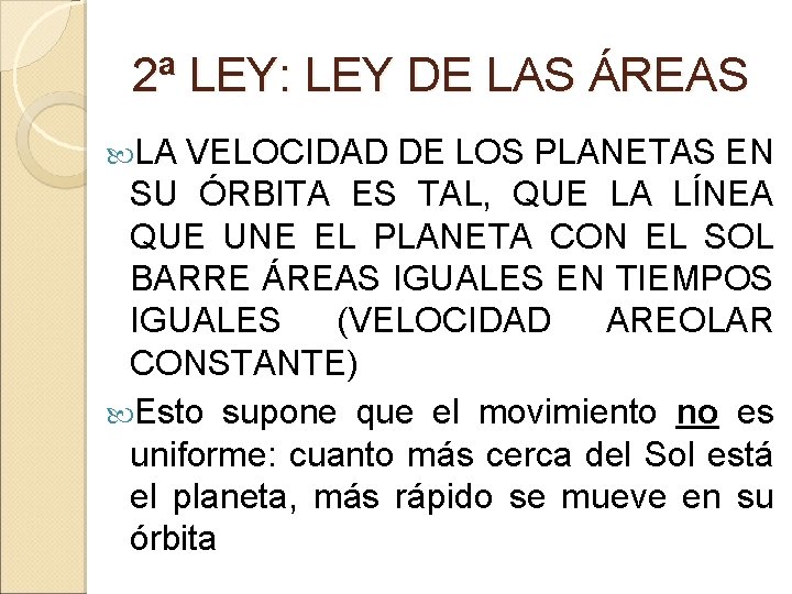 2ª LEY: LEY DE LAS ÁREAS LA VELOCIDAD DE LOS PLANETAS EN SU ÓRBITA