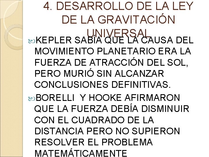 4. DESARROLLO DE LA LEY DE LA GRAVITACIÓN UNIVERSAL KEPLER SABÍA QUE LA CAUSA