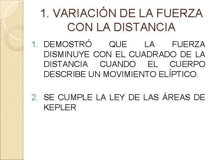 1. VARIACIÓN DE LA FUERZA CON LA DISTANCIA 1. DEMOSTRÓ QUE LA FUERZA DISMINUYE