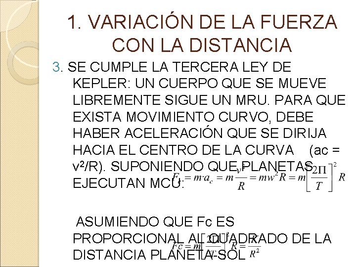 1. VARIACIÓN DE LA FUERZA CON LA DISTANCIA 3. SE CUMPLE LA TERCERA LEY