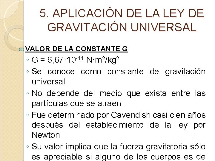 5. APLICACIÓN DE LA LEY DE GRAVITACIÓN UNIVERSAL VALOR DE LA CONSTANTE G ◦