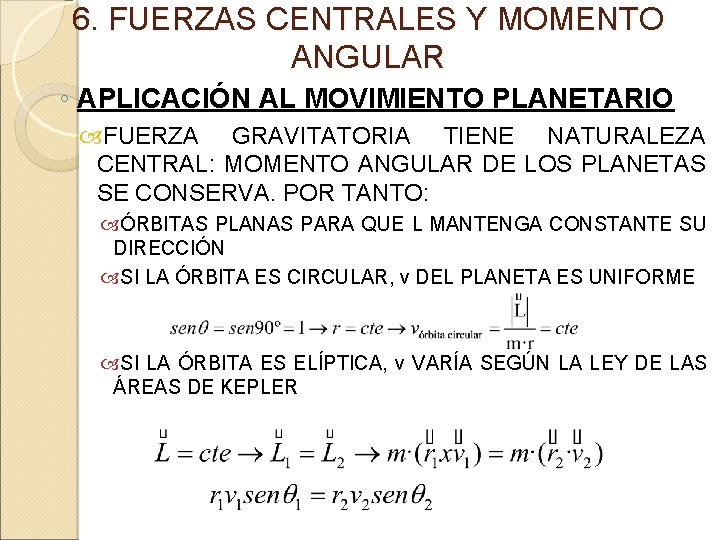 6. FUERZAS CENTRALES Y MOMENTO ANGULAR ◦ APLICACIÓN AL MOVIMIENTO PLANETARIO FUERZA GRAVITATORIA TIENE