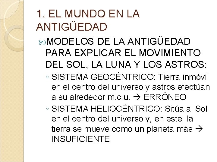 1. EL MUNDO EN LA ANTIGÜEDAD MODELOS DE LA ANTIGÜEDAD PARA EXPLICAR EL MOVIMIENTO