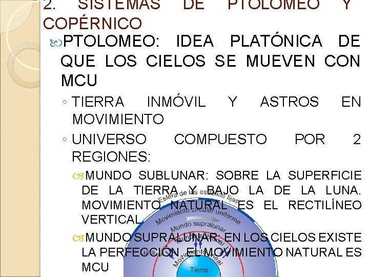 2. SISTEMAS DE PTOLOMEO Y COPÉRNICO PTOLOMEO: IDEA PLATÓNICA DE QUE LOS CIELOS SE 2. SISTEMAS DE PTOLOMEO Y COPÉRNICO PTOLOMEO: IDEA PLATÓNICA DE QUE LOS CIELOS SE