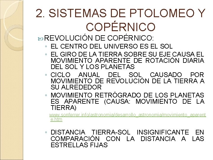 2. SISTEMAS DE PTOLOMEO Y COPÉRNICO REVOLUCIÓN DE COPÉRNICO: ◦ EL CENTRO DEL UNIVERSO