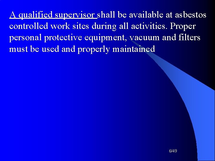 A qualified supervisor shall be available at asbestos controlled work sites during all activities. A qualified supervisor shall be available at asbestos controlled work sites during all activities.