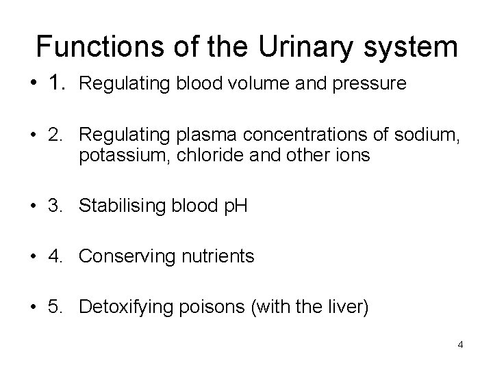 Functions of the Urinary system • 1. Regulating blood volume and pressure • 2.