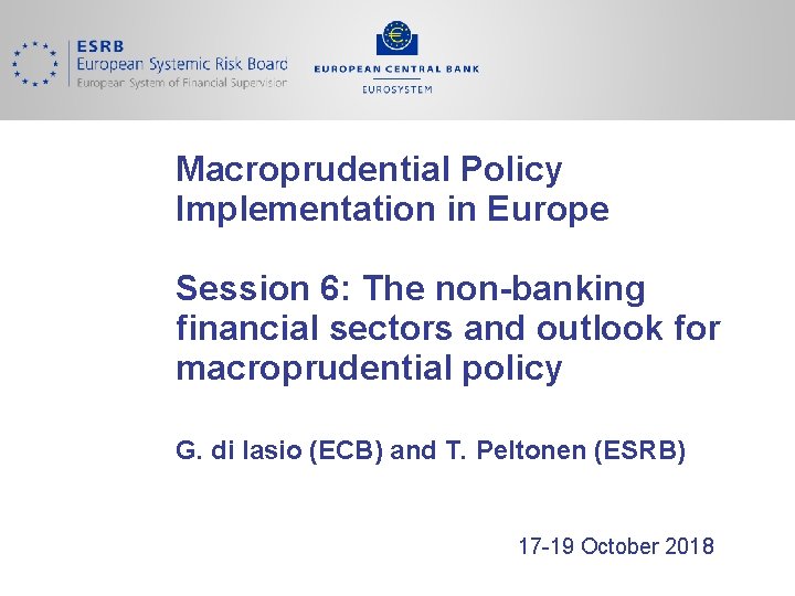 Macroprudential Policy Implementation in Europe Session 6: The non-banking financial sectors and outlook for