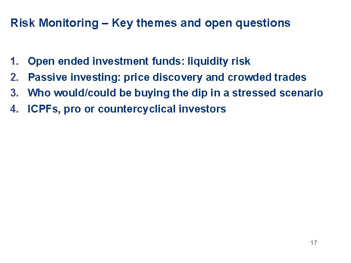 Risk Monitoring – Key themes and open questions 1. 2. 3. 4. Open ended