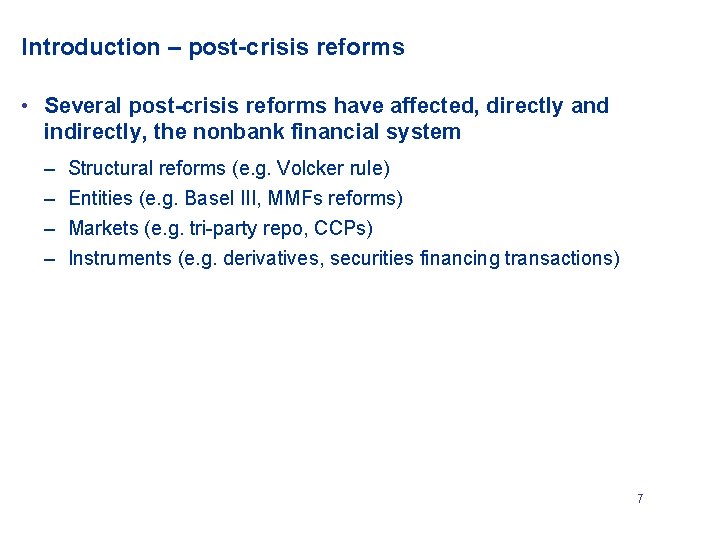 Introduction – post-crisis reforms • Several post-crisis reforms have affected, directly and indirectly, the