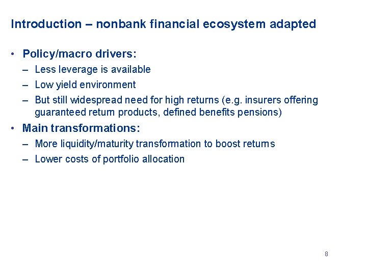 Introduction – nonbank financial ecosystem adapted • Policy/macro drivers: – Less leverage is available