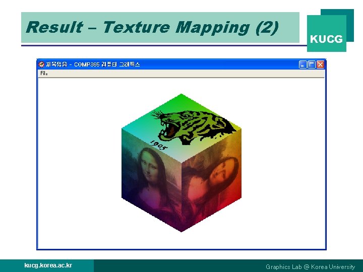 Result – Texture Mapping (2) kucg. korea. ac. kr KUCG Graphics Lab @ Korea