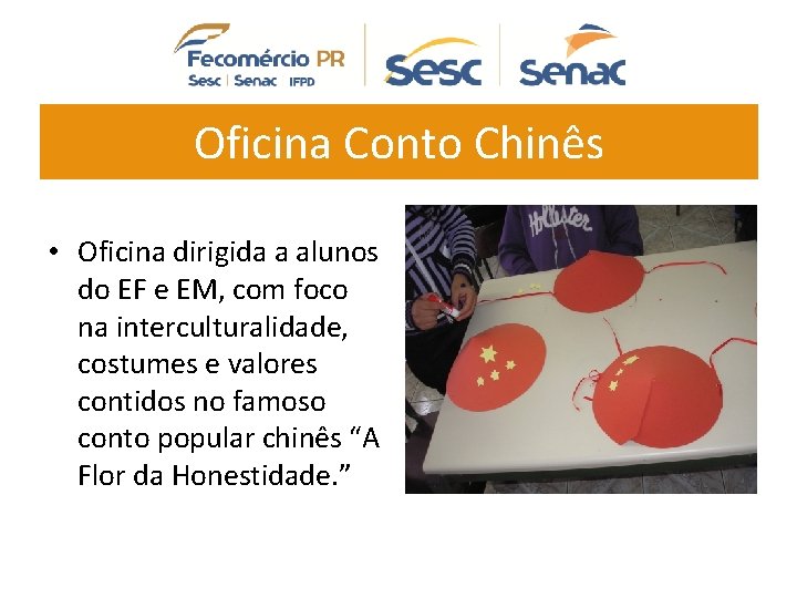 Oficina Conto Chinês • Oficina dirigida a alunos do EF e EM, com foco