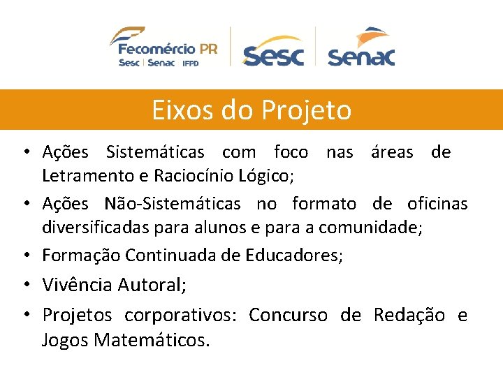 Eixos do Projeto • Ações Sistemáticas com foco nas áreas de Letramento e Raciocínio