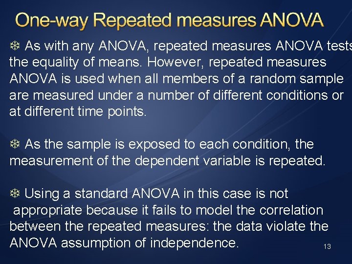  As with any ANOVA, repeated measures ANOVA tests the equality of means. However,
