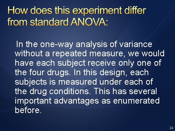 In the one-way analysis of variance without a repeated measure, we would have each