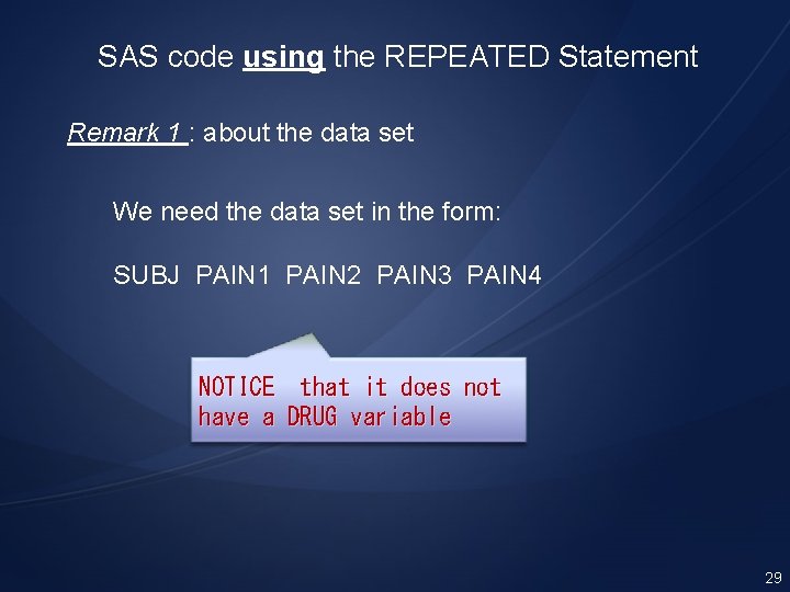 SAS code using the REPEATED Statement Remark 1 : about the data set We