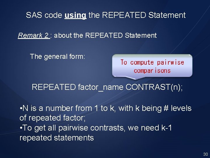 SAS code using the REPEATED Statement Remark 2 : about the REPEATED Statement The