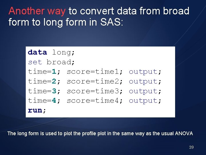 Another way to convert data from broad form to long form in SAS: data