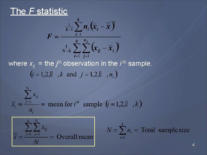 The F statistic where xij = the jth observation in the i th sample.