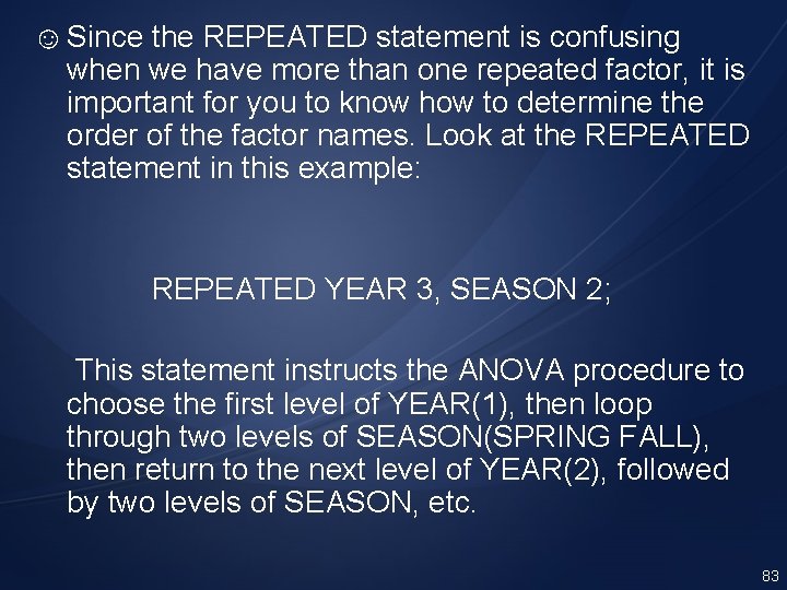 ☺ Since the REPEATED statement is confusing when we have more than one repeated