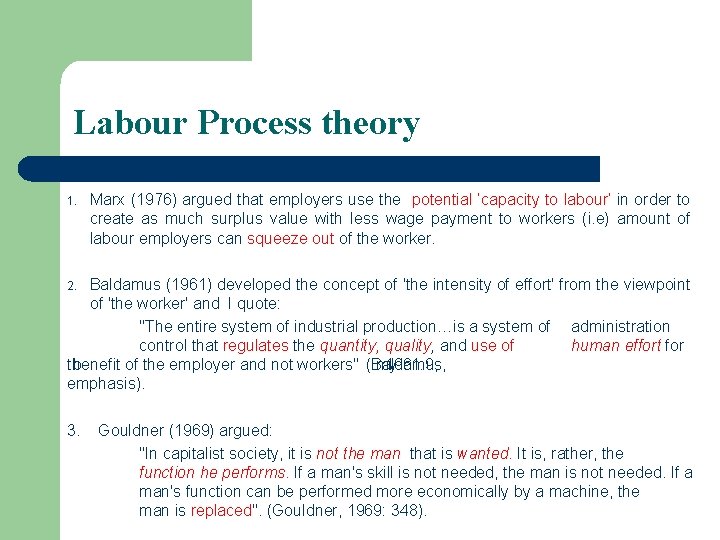 Labour Process theory 1. Marx (1976) argued that employers use the potential ‘capacity to