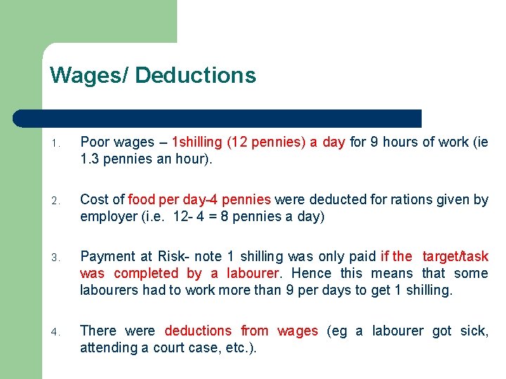 Wages/ Deductions 1. Poor wages – 1 shilling (12 pennies) a day for 9