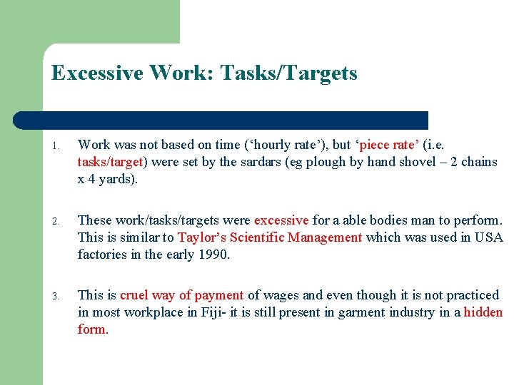 Excessive Work: Tasks/Targets 1. Work was not based on time (‘hourly rate’), but ‘piece