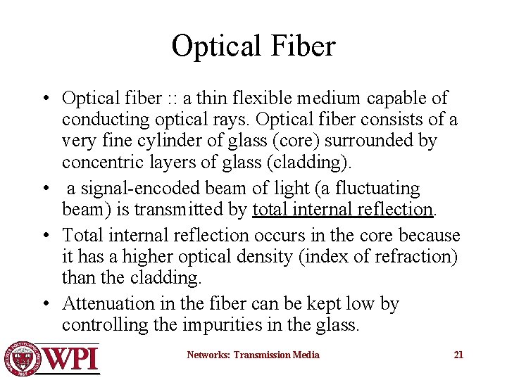 Optical Fiber • Optical fiber : : a thin flexible medium capable of conducting