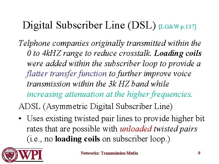 Digital Subscriber Line (DSL) [LG&W p. 137] Telphone companies originally transmitted within the 0