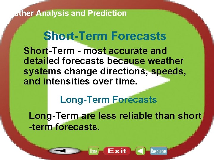 Section 12. 4 Weather Analysis and Prediction Short-Term Forecasts Short-Term - most accurate and