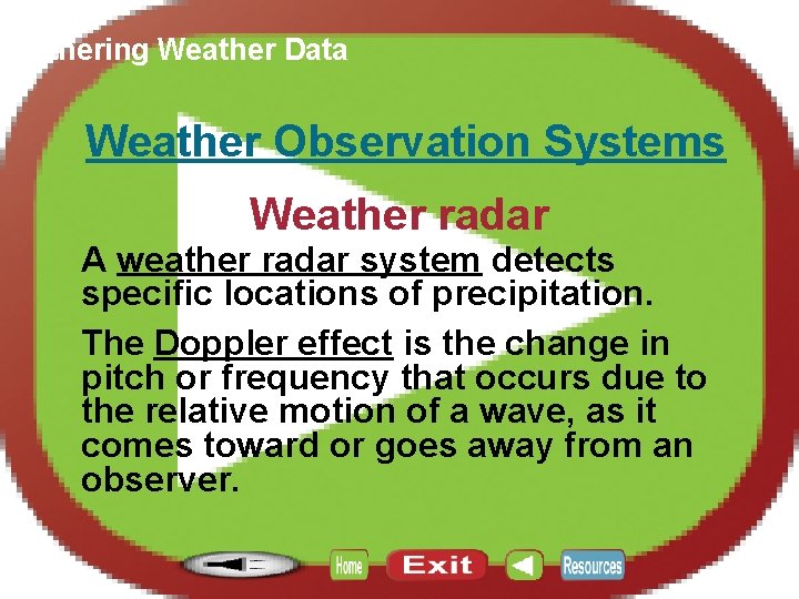 Section 12. 3 Gathering Weather Data Weather Observation Systems Weather radar A weather radar